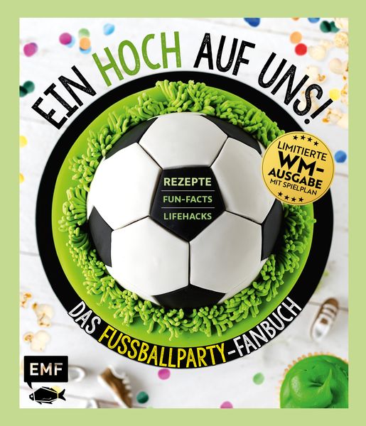 Produktbild: Ein HOCH auf uns! Das Fu&szlig;ballparty-Fanbuch &ndash; Limitierte WM-Ausgabe mit Spielplan