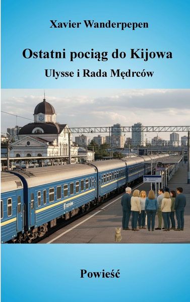 Produktbild: Ostatni poci&iquest;g do Kijowa, Ulysse i Rada M&iquest;drc&oacute;w
