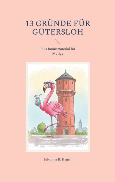 13 Gründe für Gütersloh, Taschenbuch von Julyanna B. Hagen, BoD – Books on Demand, 9783769362657