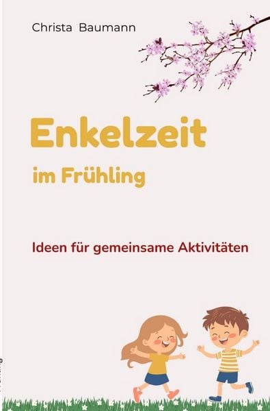 Produktbild: Mit den Enkeln durchs Jahr / Enkelzeit im Fr&uuml;hling
