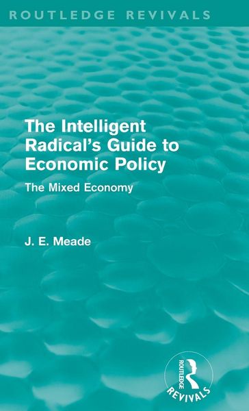 Produktbild: The Intelligent Radical's Guide to Economic Policy (Routledge Revivals)