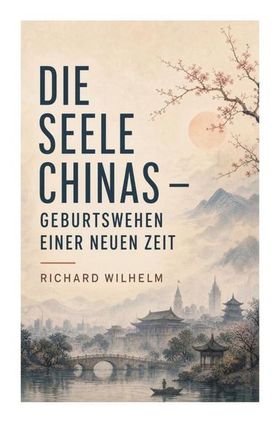 Produktbild: Die Seele Chinas - Geburtswehen einer neuen Zeit
