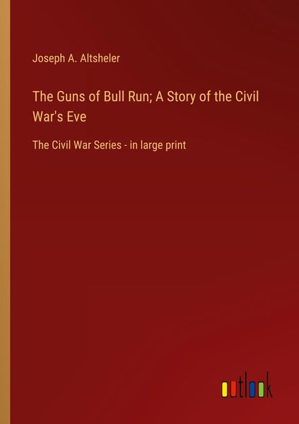 Produktbild: The Guns of Bull Run; A Story of the Civil War's Eve