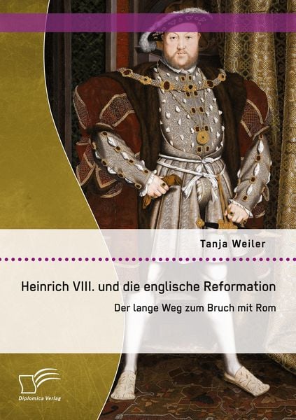 Produktbild: Heinrich VIII. und die englische Reformation: Der lange Weg zum Bruch mit Rom