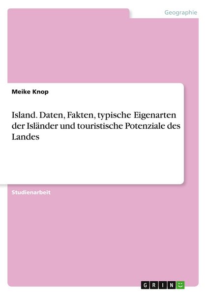 Produktbild: Island. Daten, Fakten, typische Eigenarten der Isl&auml;nder und touristische Potenziale des Landes