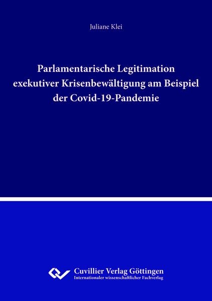 Produktbild: Parlamentarische Legitimation exekutiver Krisenbew&auml;ltigung am Beispiel der Covid-19-Pandemie