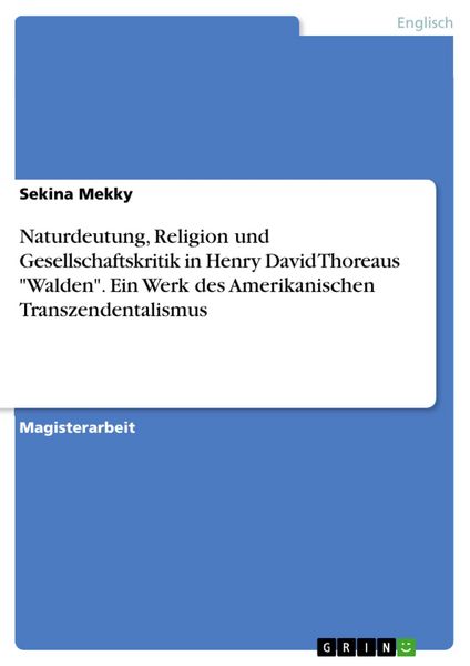 Produktbild: Naturdeutung, Religion und Gesellschaftskritik in Henry David Thoreaus "Walden". Ein Werk des Amerikanischen Transzendentalismus