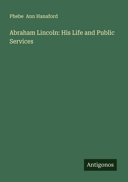 Produktbild: Abraham Lincoln: His Life and Public Services