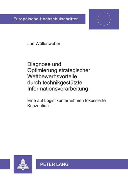 Diagnose und Optimierung strategischer Wettbewerbsvorteile durch technikgestützte Informationsverarbeitung, Taschenbuch von Jan Wüllenweber, Peter