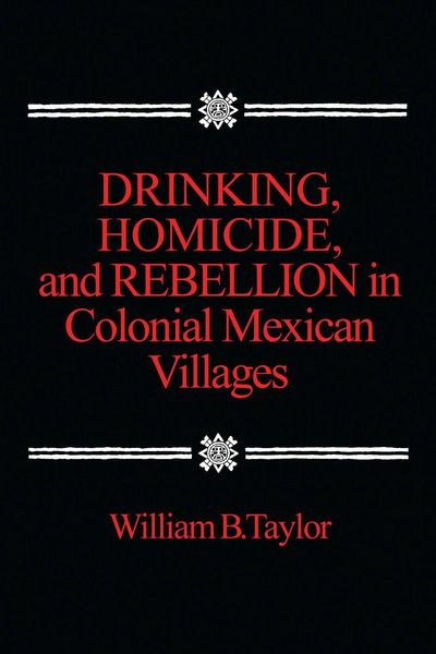 Produktbild: Drinking, Homicide, and Rebellion in Colonial Mexican Villages