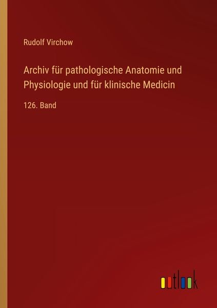Produktbild: Archiv f&uuml;r pathologische Anatomie und Physiologie und f&uuml;r klinische Medicin