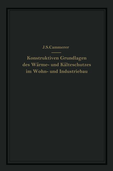 Produktbild: Die konstruktiven Grundlagen des W&auml;rme- und K&auml;lteschutzes im Wohn- und Industriebau