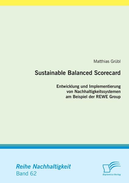 Produktbild: Sustainable Balanced Scorecard: Entwicklung und Implementierung von Nachhaltigkeitssystemen am Beispiel der REWE Group