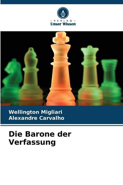 Die Barone der Verfassung, Taschenbuch von Wellington Migliari , Alexandre Carvalho, Verlag Unser Wissen, 9786209067570