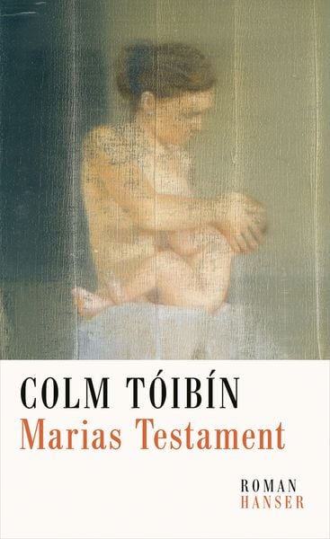Marias Testament, Gebundene Ausgabe von Colm Tóibín, Carl Hanser