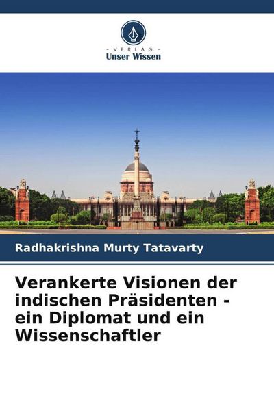 Produktbild: Verankerte Visionen der indischen Pr&auml;sidenten - ein Diplomat und ein Wissenschaftler