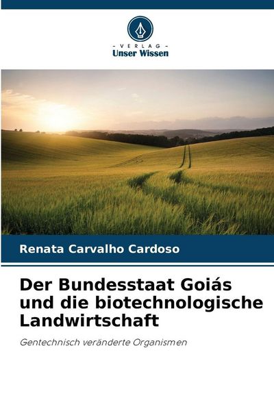 Produktbild: Der Bundesstaat Goi&aacute;s und die biotechnologische Landwirtschaft