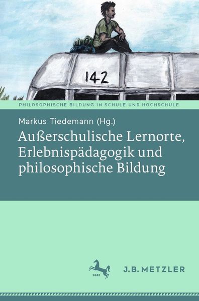 Produktbild: Au&szlig;erschulische Lernorte, Erlebnisp&auml;dagogik und philosophische Bildung
