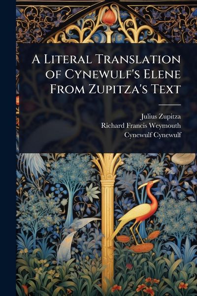 Produktbild: A Literal Translation of Cynewulf's Elene From Zupitza's Text
