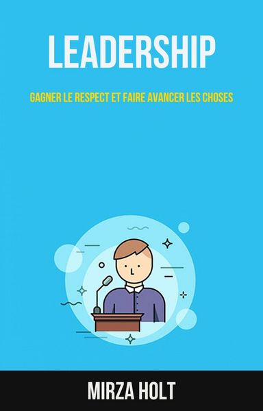 Produktbild: Leadership: Gagner Le Respect Et Faire Avancer Les Choses