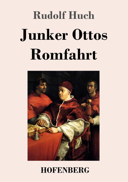 Junker Ottos Romfahrt, Taschenbuch von Rudolf Huch, BoD - Books on Demand, 9783743741478