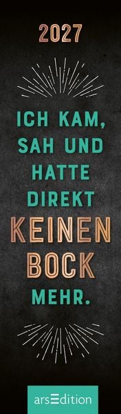Produktbild: Lesezeichenkalender Ich kam, sah und hatte direkt keinen Bock mehr. 2027