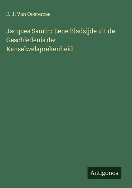 Produktbild: Jacques Saurin: Eene Bladzijde uit de Geschiedenis der Kanselwelsprekenheid