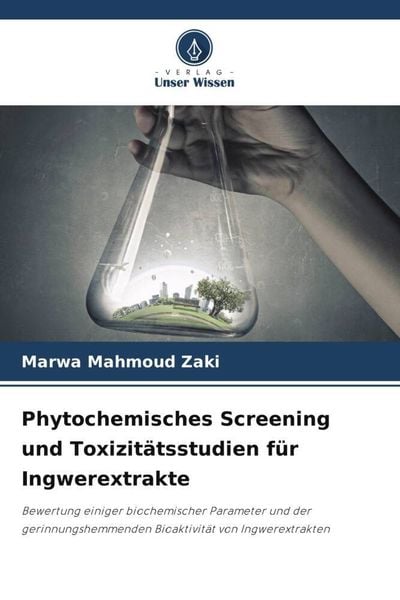 Produktbild: Phytochemisches Screening und Toxizit&auml;tsstudien f&uuml;r Ingwerextrakte