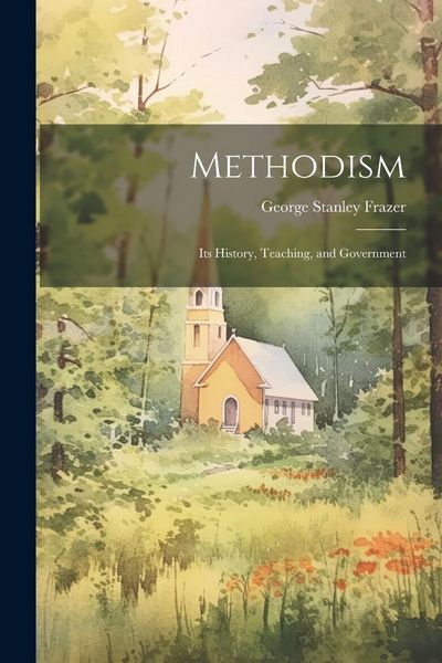 Produktbild: Methodism: Its History, Teaching, and Government