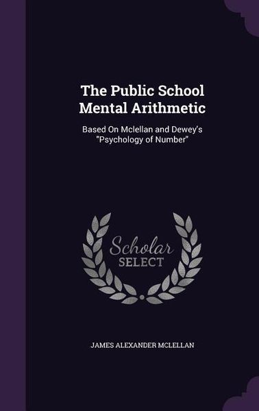 Produktbild: The Public School Mental Arithmetic: Based on McLellan and Dewey's Psychology of Number