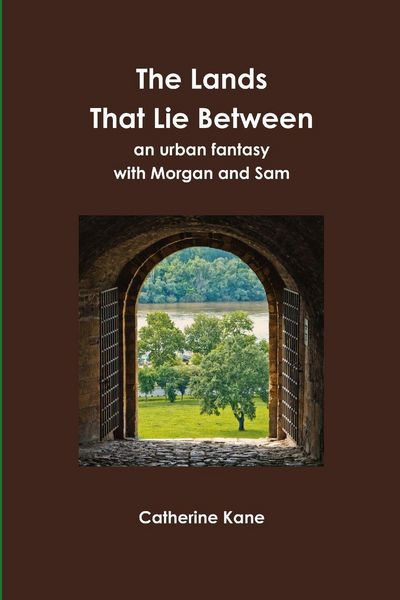 Produktbild: The Lands That Lie Between- an urban fantasy with Morgan and Sam