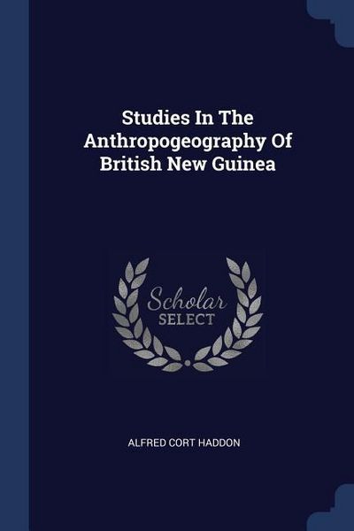 Produktbild: Studies In The Anthropogeography Of British New Guinea