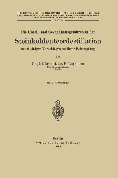 Produktbild: Die Unfall- und Gesundheitsgefahren in der Steinkohlenteerdestillation nebst einigen Vorschl&auml;gen zu ihrer Bek&auml;mpfung