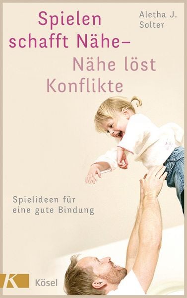 Produktbild: Spielen schafft N&auml;he - N&auml;he l&ouml;st Konflikte