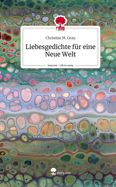 Produktbild: Liebesgedichte f&uuml;r eine Neue Welt. Life is a Story - story.one