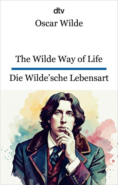 The Wilde Way of Life. Die Wilde'sche Lebensart, Taschenbuch von Oscar Wilde, dtv, 978-3-423-09572-3