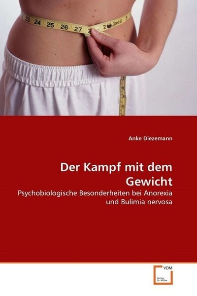Diezemann, A: Der Kampf mit dem Gewicht, Taschenbuch von Anke Diezemann, VDM, 9783639043358