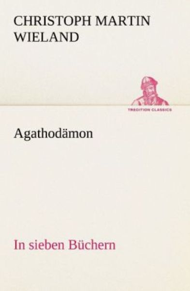 Agathodämon, Taschenbuch von Christoph Martin Wieland, Tredition, 9783842418813