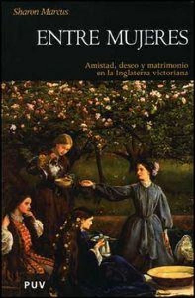 Produktbild: Entre mujeres : amistad, deseo y matrimonio en la Inglaterra victoriana