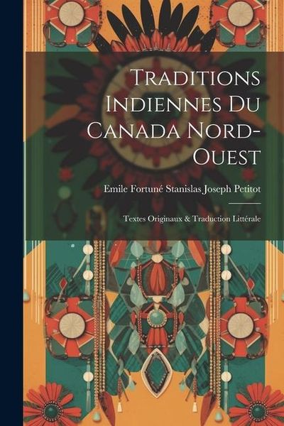 Produktbild: Traditions Indiennes Du Canada Nord-Ouest: Textes Originaux & Traduction Litt&eacute;rale