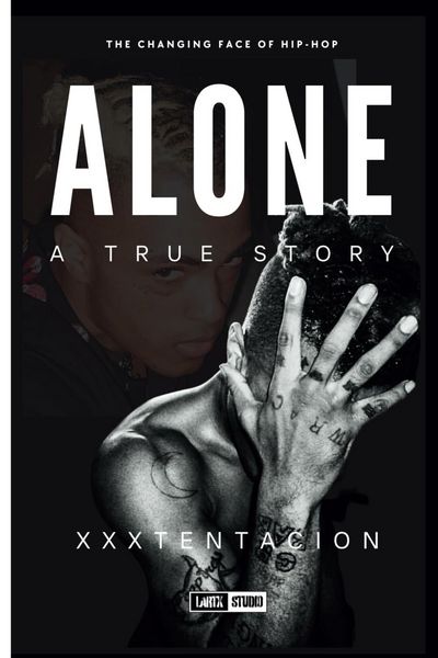 Produktbild: Alone: A True Story of XXXTENTACION: The Changing Face of Hip-Hop