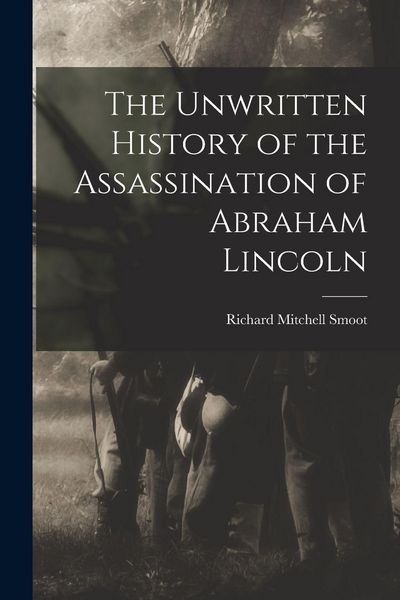 Produktbild: The Unwritten History of the Assassination of Abraham Lincoln
