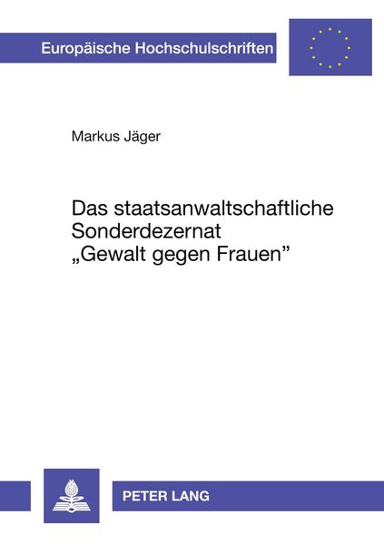 Das staatsanwaltschaftliche Sonderdezernat «Gewalt gegen Frauen», Taschenbuch von Markus Jäger, Peter Lang GmbH, Internationaler Verlag der