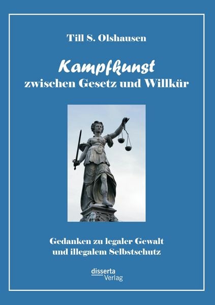 Produktbild: Kampfkunst zwischen Gesetz und Willk&uuml;r: Gedanken zu legaler Gewalt und illegalem Selbstschutz