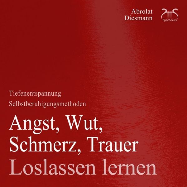 Produktbild: Angst, Wut, Schmerz, Trauer loslassen lernen