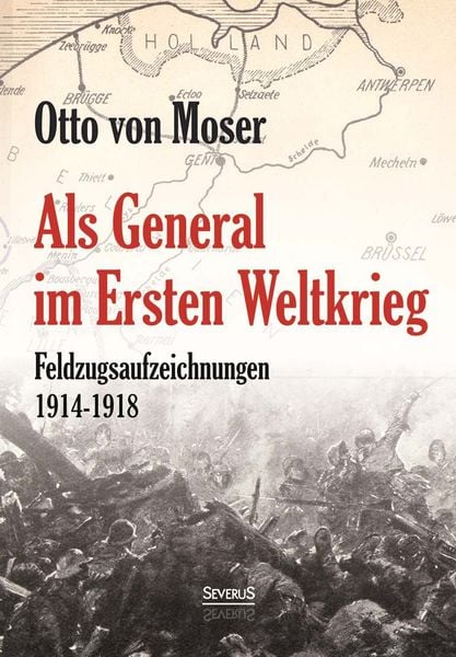 Produktbild: Als General im Ersten Weltkrieg. Feldzugsaufzeichnungen aus den Jahren 1914-1918