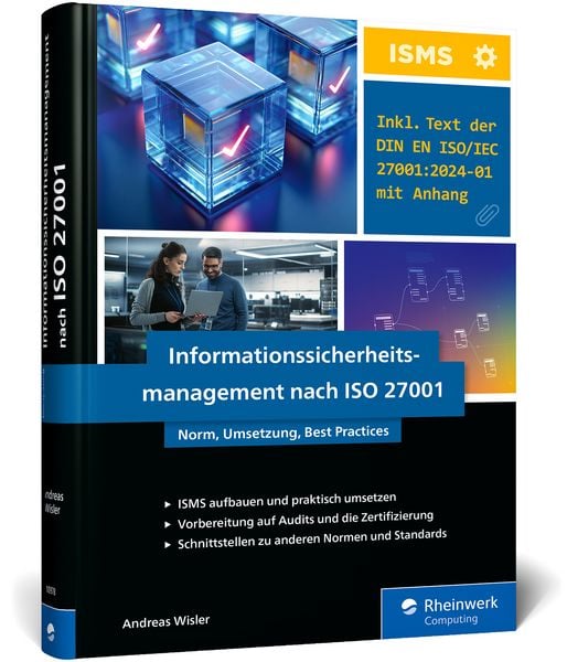 Informationssicherheitsmanagement nach ISO 27001, Gebundene Ausgabe von Andreas Wisler, Rheinwerk Verlag, 9783367109784