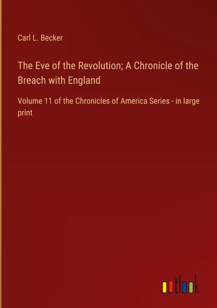 Produktbild: The Eve of the Revolution; A Chronicle of the Breach with England