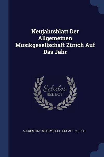 Produktbild: Neujahrsblatt Der Allgemeinen Musikgesellschaft Z&uuml;rich Auf Das Jahr