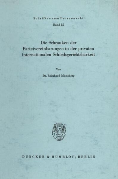 Die Schranken der Parteivereinbarungen in der privaten internationalen Schiedsgerichtsbarkeit., Taschenbuch von Reinhard Münzberg, Duncker & Humblot,